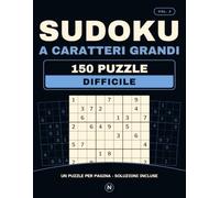Sudoku a caratteri grandi · Difficile · Vol. 2: 150 puzzle nuovi di livello difficile, uno per pagina, con tutte le soluzioni. Cifre grandi.