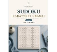 Sudoku a Caratteri Grandi per Anziani - Volume 2: 100 Puzzle Classici con Soluzioni: 100 Sudoku Completamente Nuovi dal Facile al Difficile | Soluzioni Incluse