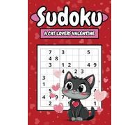 Sudoku: A Cat Lovers Valentine: Featuring 150 Cat-Themed Valentines Puzzles With 3 Levels of Difficulty and Solutions to Challenge Your Mind