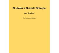 Sudoku a Grande Stampa per Anziani: Giochi facili e divertenti con soluzioni incluse - Allenamento mentale e relax per adulti e senior