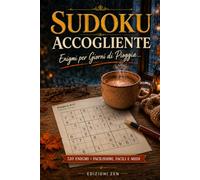 Sudoku Accogliente: Enigmi Caldi per Giorni di Pioggia: 120 Sfide di Logica Facili e Medie per Rilassare la Mente