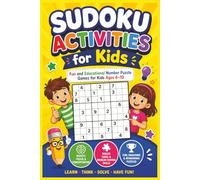 Sudoku Activities for Kids: Fun and Educational Number Puzzle Games for Kids Ages 6-10 | 160 Pages | 150+ Puzzles | Solutions Provided |