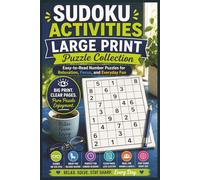 Sudoku Activities Large Print Puzzle Collection: Easy-to-Read Number Puzzles for Relaxation, Focus, and Everyday Fun | 150 Pages | 75 Large Clear Puzzles | Size 6x9 Inches | Solutions Included |