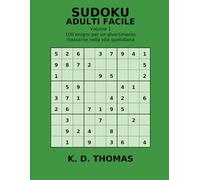 Sudoku Adulti Facile - Volume 1: 100 enigmi per un divertimento rilassante nella vita quotidiana (Sudoku per Principianti)
