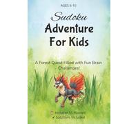 Sudoku Adventure for Kids: Fun Brain Puzzles for Young Explorers: 55 Fun Sudoku Puzzles for Kids Ages 6-10 • Brain Games That Build Logic, Focus, and ... • Includes Solutions (Sudoku Books for Kids)