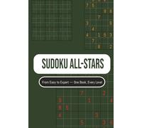 Sudoku All-Stars: 250+ Puzzles for All Skill Levels - Easy, Medium, and Hard with Big Writing and Full Solutions