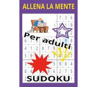 SUDOKU ALLENA LA MENTE: SUDOKU PER ADULTI