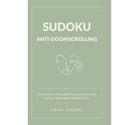 SUDOKU ANTI-DOOMSCROLLING: The anti-stress activity book to put your phone down, calm anxiety, and reclaim your mind | 100 puzzles with a digital detox tracker.