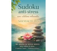 Sudoku Anti-Stress & Relaxation - Adulte: Sudoku Relaxation et concentration pour adultes | 50+ grilles anti-stress | Avec citations inspirantes | ... | Solutions incluses | Format 15 x 22 cm