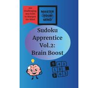 Sudoku Apprentice Vol.2:Brain Boost: 100 Medium-Difficulty Puzzles to Advance Your Game (Master Your Mind)