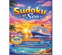 Sudoku At Sea: 100 Puzzles | 4 Difficulty levels | Solutions included | Inspired by traveling by Cruise Ship | 8x11.5 size