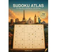 Sudoku Atlas: Un Viaje por el Mundo en 100 Puzzles - Resuelve tu Camino por 100 Destinos