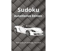 Sudoku Automotive Edition: Sudoku Puzzles for Car People | Engineered for Thinkers Who Love Cars | 6x9 Inches, 110 Pages | 50+ Puzzles | Solutions Included