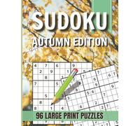 Sudoku Autumn Edition: Large Print Sudoku Puzzle Book - 96 Brain-Boosting Logic Puzzles for Adults, Seniors & Puzzle Lovers | Easy-to-Read Grids With ... Activity Book (Seasonal Sudoku Collection)