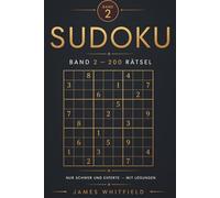 Sudoku Band 2: 200 Rätsel nur in Schwer und Experte - Für geübte Sudoku-Profis - Klassisches 9×9 Zahlenrätsel mit Lösungen: 200 Rätsel - Nur Schwer und Experte - Mit Lösungen