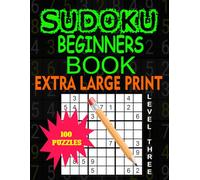 Sudoku Beginners Book Level Three - EXTRA LARGE PRINT: Very Easy Sudoku Puzzles for Kids, Teens, Adults, and Seniors (Sudoku For Beginners)