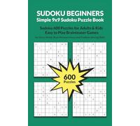Sudoku Beginners - Simple 9x9 Sudoku Puzzle Book: Sudoku 600 Puzzles for Adults & Kids | Easy to Play Brainteaser Games | 6x9 Inches Size, 200 Pages | for Stress Relief, Brain Memory Focus and Problem-Solving Skills