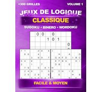 Sudoku, Binero & Wordoku : +300 grilles uniques - Jeux de logique pour adultes - Niveaux Facile et Moyen - Avec solutions - Volume 1