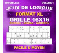 Sudoku, Binero & Wordoku Format XL : 150 grandes grilles uniques en 16x16 - Jeux de logique pour adultes - Niveaux Facile et Moyen - Avec solutions - Volume 1