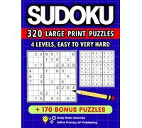 Sudoku Book - 320 Large Print Puzzles with Solutions: 4 Levels, Easy to Very Hard • For Adults, Teens & Seniors