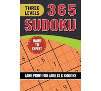 Sudoku Book for Adults and Seniors with 3 Levels of Difficulty: 365 Puzzles Hard to Expert, with Solutions - Large Print