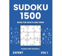 Sudoku book for adults and teens | 1500 puzzles with solutions | Expert, vol 1: Ultra-challenging sudoku designed for skill mastery and precision