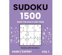 Sudoku book for adults and teens | 1500 puzzles with solutions | Hard & Expert, vol 1: Tough sudoku collection made for advanced Solvers (Sudoku for Adults & Teens - Easy, Medium, Hard Challenges)