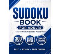 Sudoku Book for Adults: Easy to Medium Sudoku Puzzle Book: 300 Large Print Sudoku Puzzles with Complete Solutions for Daily Brain Training, Stress ... Building, Memory Improvement and Relaxation
