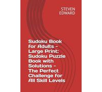 Sudoku Book for Adults - Large Print: Sudoku Puzzle Book with Solutions - The Perfect Challenge for All Skill Levels