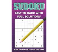 SUDOKU Book for Adults, Senior and Teens: Sudoku Book with Easy to Hard Puzzles - Complete Solutions inside - Large Print Format (Sudoku Books with ... Print Format - For Adults, Senior and Teens)