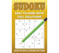 SUDOKU Book for Adults, Senior and Teens: Sudoku Book with Easy to Hard Puzzles - Complete Solutions inside - Large Print Format (Sudoku Books with ... Print Format - For Adults, Senior and Teens)