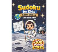 Sudoku Book for Kids 6-10: Sudoku Puzzle Book for Kids Space Edition | Enjoy Screen-free Fun | 6x9 Inches, 95 Pages | +300 Puzzels | Solutions Included (Activity Books for Kids)