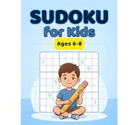 Sudoku Book for Kids Ages 6-8: Fun and Easy Sudoku Puzzles with Solutions - 4x4, 6x6 & 9x9 Grids for Beginners