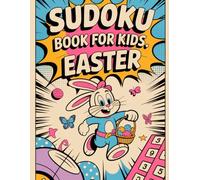 Sudoku Book for Kids: Easter: Step-by-Step Skill-Building Puzzle Workbook for Ages 6-8 Years with Bunny Season Theme