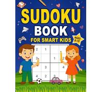 Sudoku Book for Smart Kids Ages 8-12: Logic Puzzles to Build Focus, Memory, and Critical Thinking