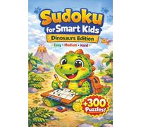 Sudoku Book for Smart Kids: Puzzle Book Dinosaur Edition Hardcover | Enjoy Screen-free Fun | Increasing Difficulty and Solutions, +300 Puzzels | 4x4, ... Inches, 96 Pages (Activity Books for Kids)