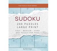 Sudoku Book in Large Print for Adults and Seniors with 200 Puzzles, Easy to Hard: Three Difficulty Levels with Complete Solutions, One Puzzle Per Page