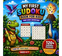 Sudoku Book: My first Sudoku book for kids, Dinosaur Sudoku Book, Dinosaur Puzzle, Over 120+ Sudoku Puzzles with increasing difficulty and solutions ... beginners Levels: Easy, Medium, Brain games