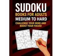 sudoku books for adults medium to hard: Challenge Your Mind and Boost Your Focus!
