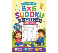 Sudoku Books for Kids: 55 Easy 6x6 Sudoku Puzzles for Ages 6-10 | Fun Beginner Brain Games to Build Logic, Focus & Confidence