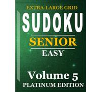 Sudoku Books for Seniors: VOLUME 5, Platinum Edition, Easy, Very Large Puzzle Grid, Sudoku for Seniors. Brain Games. Ultimate mental stimulation. Sudoku Puzzles for Adults