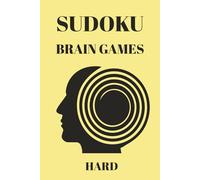SUDOKU BRAIN GAMES: SUDOKU BRAIN GAMES: A Relaxing Sudoku Puzzles Book for Beginners and Stress Relief, HARD ,Help Calm the Mind , and Focus,Solutions Included 150 pages, 75+ Puzzles