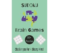Sudoku Brain Games: Sudoku Puzzle Challenges For A Sharp Mind: With Easy to Read Print, Travel Friendly | 6 x 9 inches, 110 pages | 50+ Puzzles...Gift for Vacations, Holidays and Relaxation