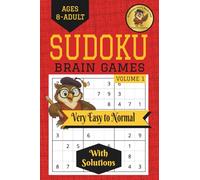 Sudoku Brain Games Volume 1: Very Easy to Normal Puzzles With Solutions Included for Ages 8 to Adult (The Brain Game Series)