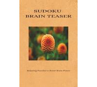 Sudoku Brain Teaser: Sudoku Brain Teasers for Adults & Seniors - 5+ Medium Level Puzzles to Boost Memory, Focus & Logic Skills | Relaxing Brain Games with Solutions