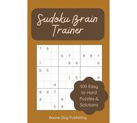 Sudoku Brain Trainer: 100 Sudoku Puzzles from Easy to Hard - A Progressive Brain Training Challenge for Beginners and Experts Alike (The Ultimate ... - 500 Puzzles for Every Skill Level!)