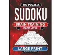 Sudoku Brain Training: Hard Level - 100 Large Print Puzzles (Mindful Puzzles Press Collection)