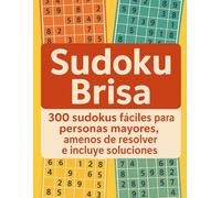 Sudoku Brisa: 300 sudokus fáciles para personas mayores, amenos de resolver e incluye soluciones