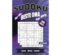 Sudoku Buch für die beste Oma der Welt - 240 Rätsel in drei Schwierigkeitsgraden: Rätselspaß von leicht bis schwer - Das perfekte Geschenk für Oma zum Knobeln