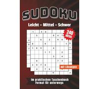 Sudoku Buch für Erwachsene - 240 Rätsel von leicht bis schwer: Sudoku-Sammlung in 3 Schwierigkeitsgraden inklusive Lösungen - Perfekt für Anfänger, Fortgeschrittene und Profis